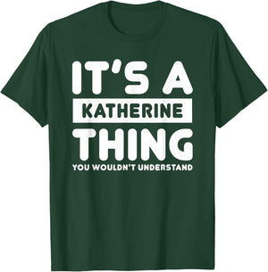 It's A Katherine Thing You Wouldn't Understand Katherine T-Shirt - T-Shirt | Forest