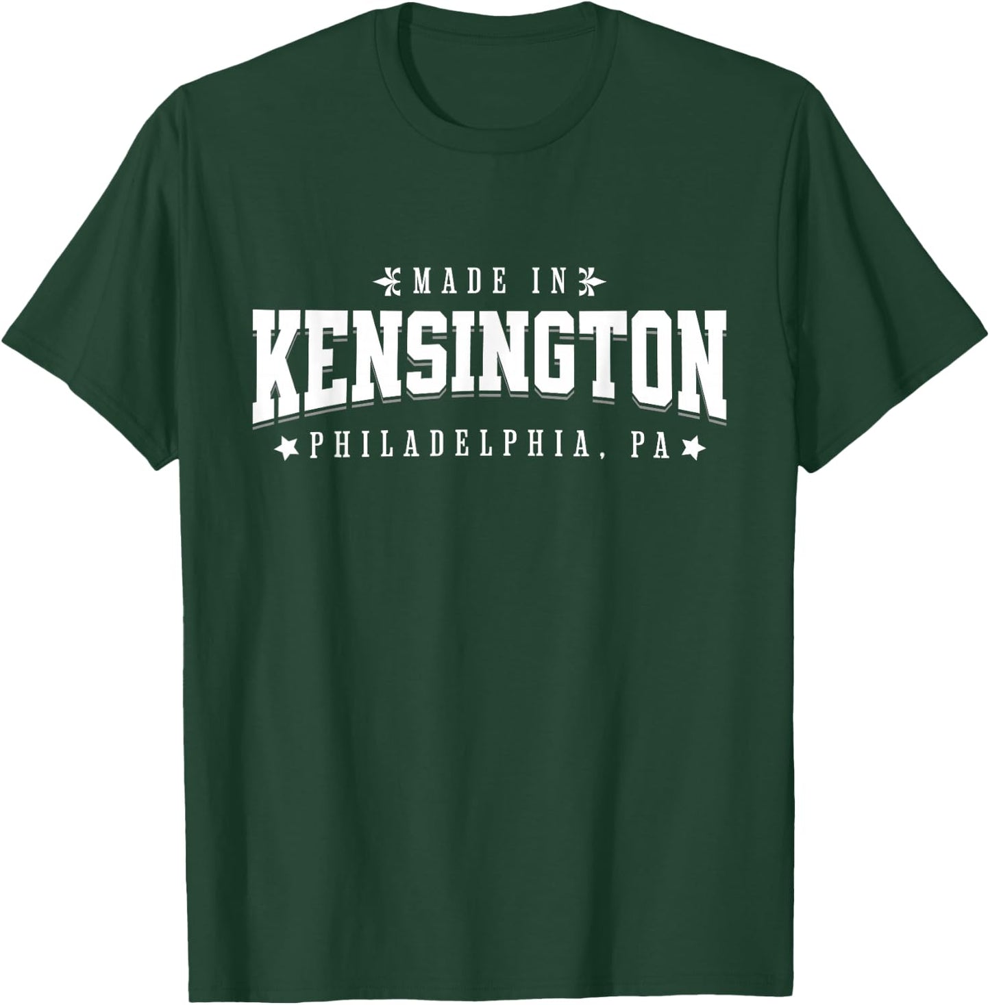 Made in Kensington Philadelphia PA Philly Neighborhood Pride T-Shirt - T-Shirt | Forest