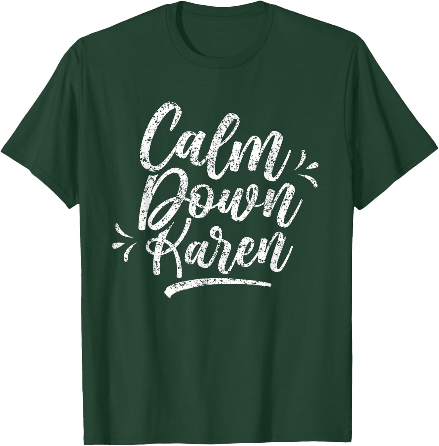 Calm Down Karen Karens T-Shirt - T-Shirt | Forest