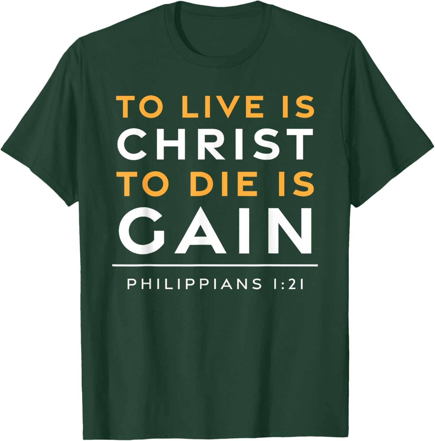 To Live Is Christ Jesus Christian Bible Verse T-Shirt - T-Shirt | Forest