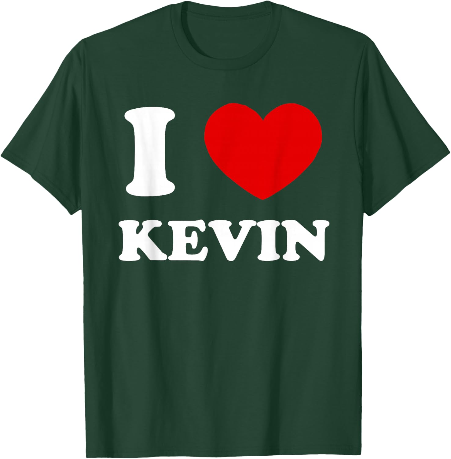 I Love Kevin I Heart Kevin Funny Kevin T-Shirt - T-Shirt | Forest