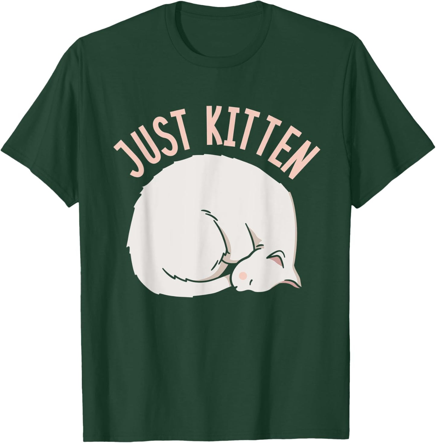 Just Kitten Cats Meow Kitties Cat Men Women Kids T-Shirt - T-Shirt | Forest