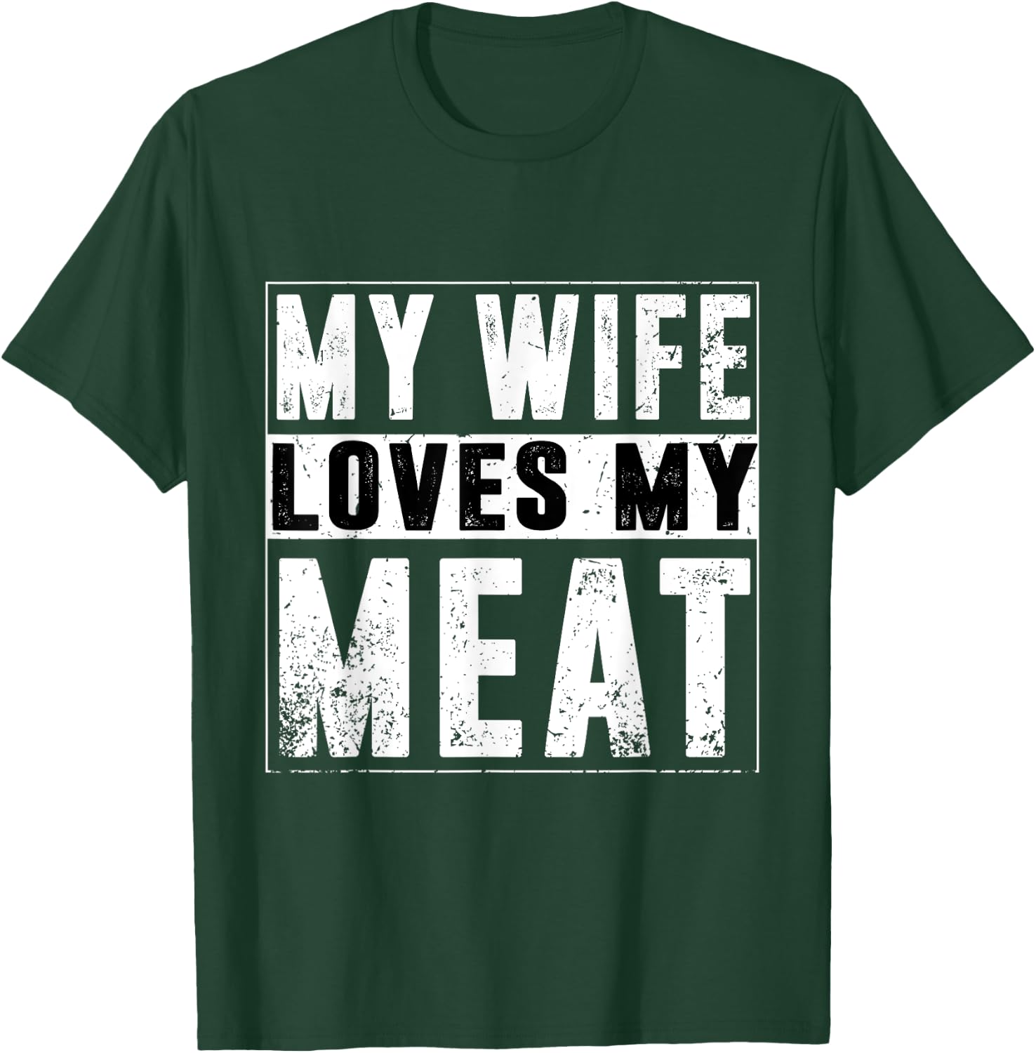 My Wife Loves My Meat Funny BBQ Humor Grilling T-Shirt - T-Shirt | Forest