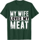 My Wife Loves My Meat Funny BBQ Humor Grilling T-Shirt - T-Shirt | Forest