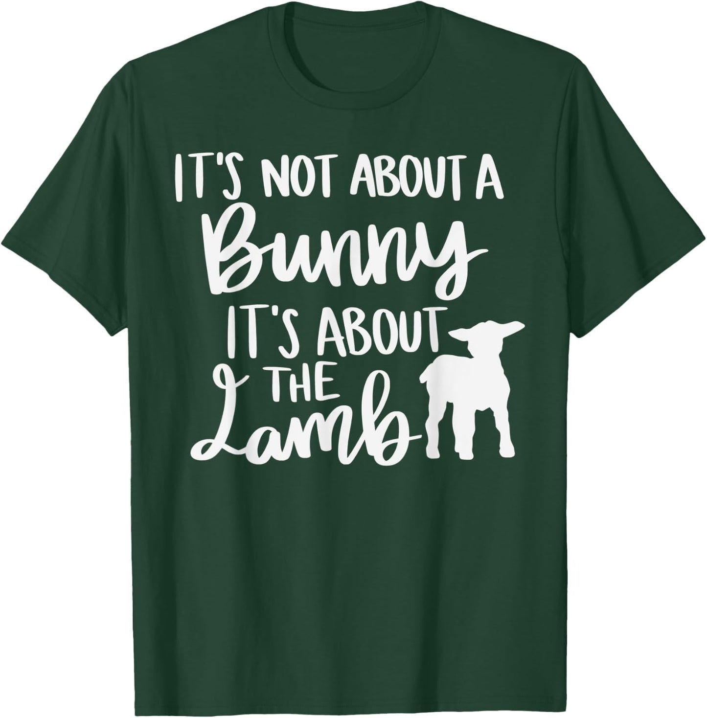 Christian Easter It's not about a Bunny it's about the Lamb T-Shirt - T-Shirt | Forest