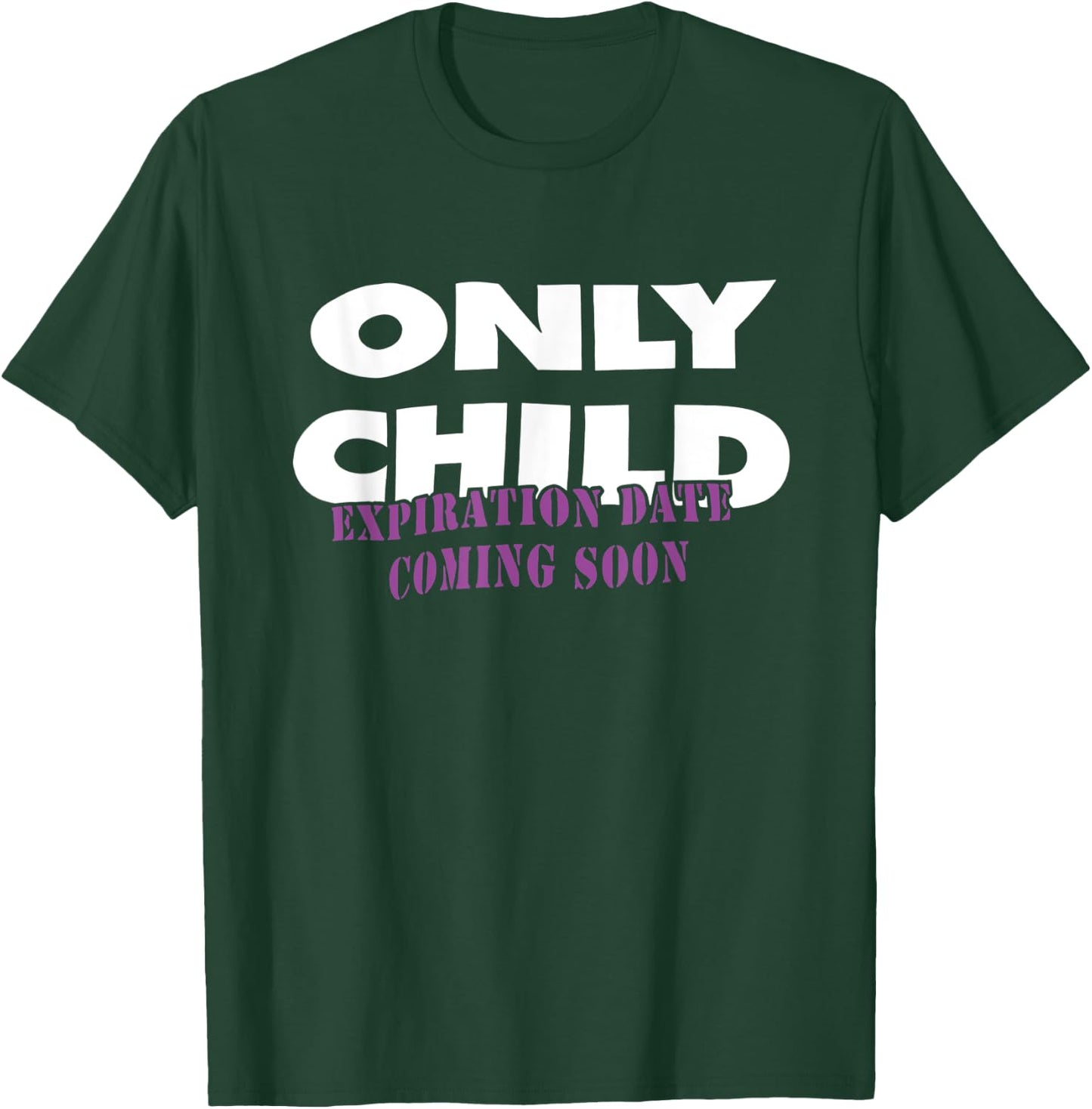Only Child Expiration Date Coming Soon T-Shirt - T-Shirt | Forest