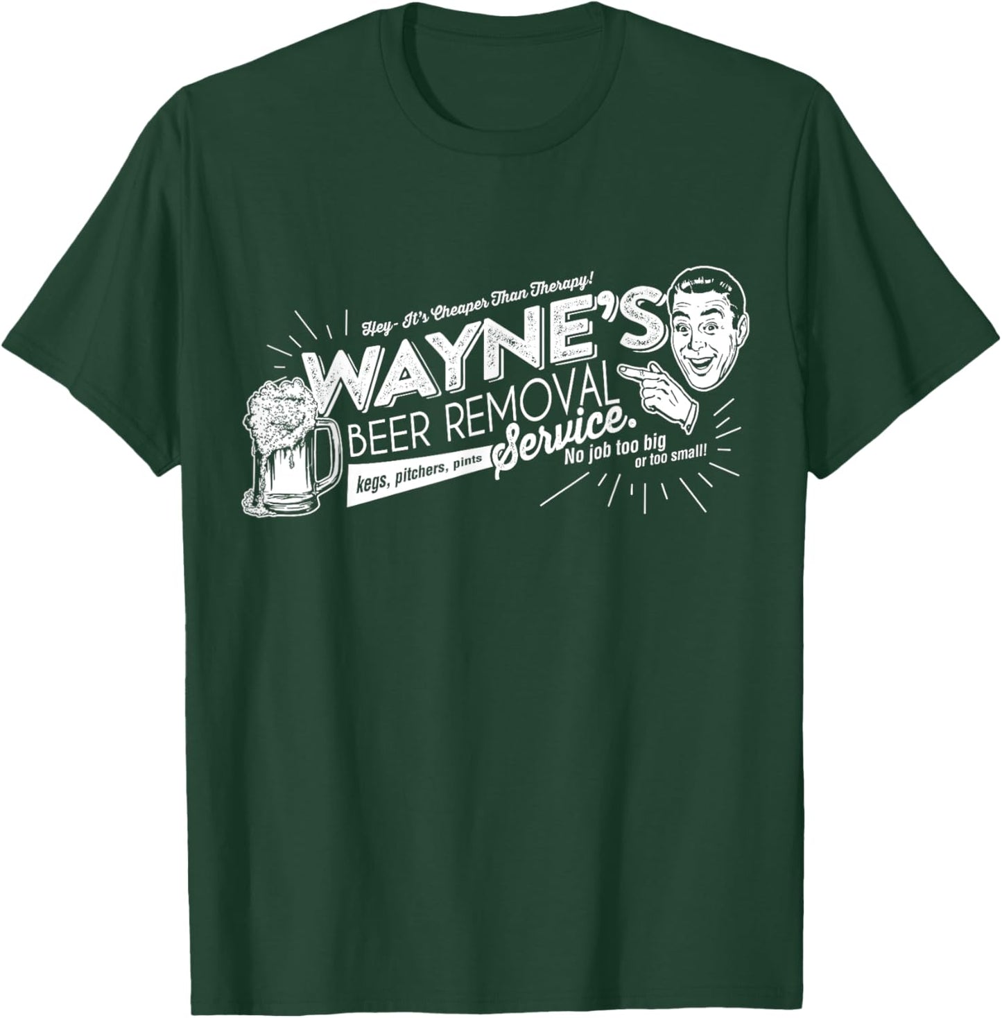 Wayne's Beer Removal Service Funny Fathers Day or Birthday T-Shirt - T-Shirt | Forest