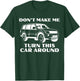 Don't Make Me Turn This Car Around Funny Family Trip Driving T-Shirt - T-Shirt | Forest