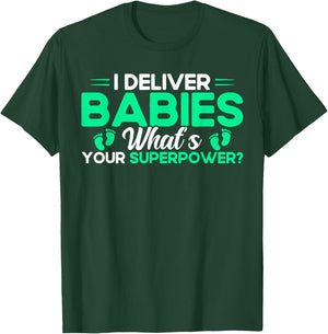 Nurse Midwife Birth Worker I Deliver Babies T-Shirt - T-Shirt | Forest