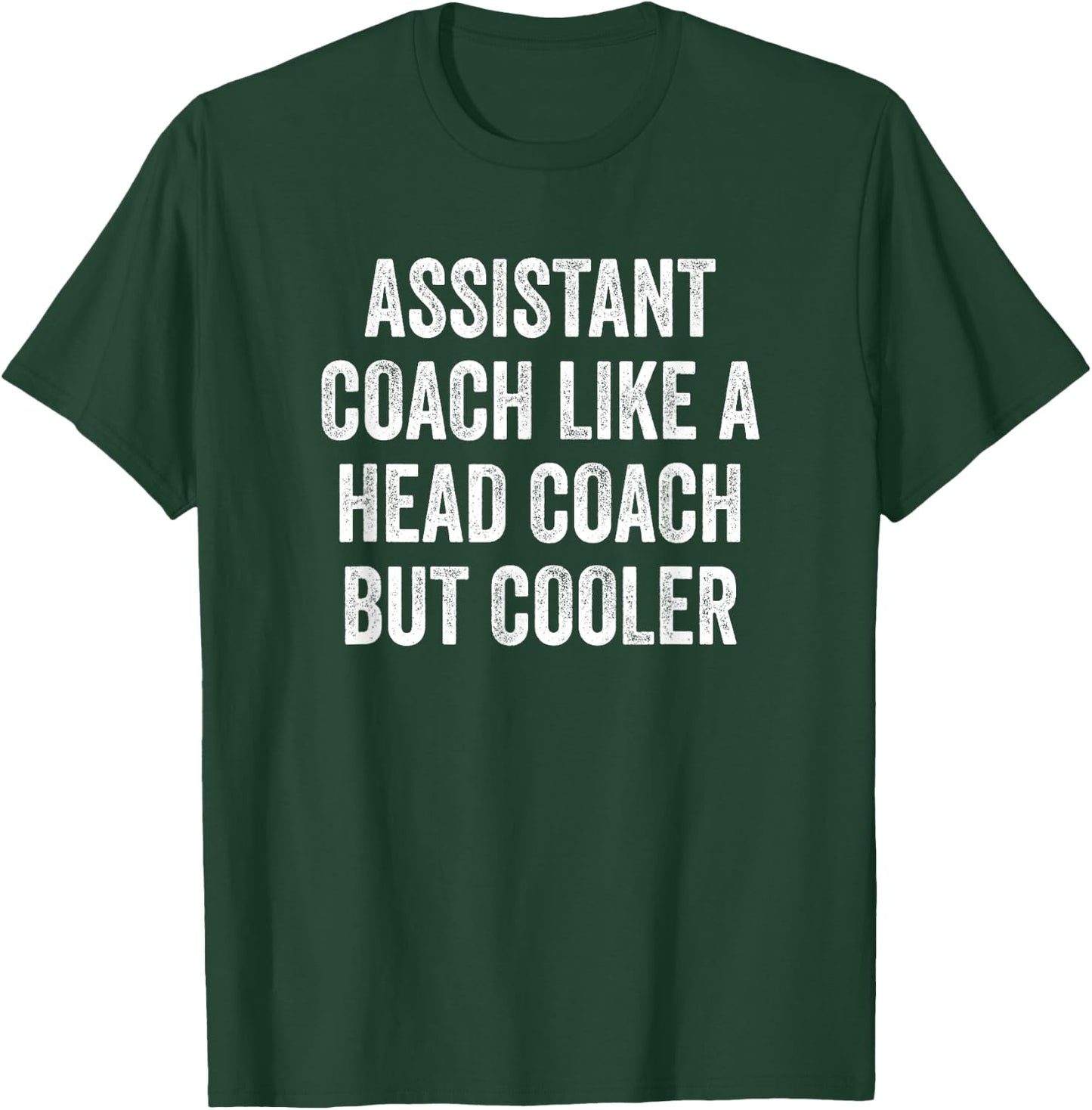 Assistant Coach Like A Head Coach But Cooler Funny Saying T-Shirt - T-Shirt | Forest
