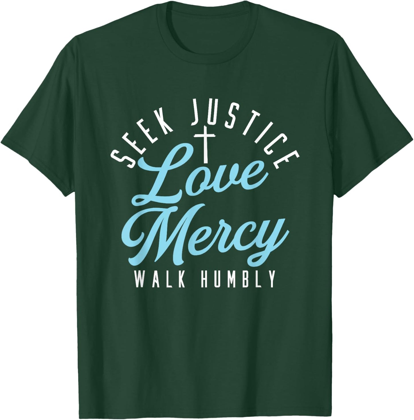 Seek Justice Love Mercy Walk Humbly | Religion God Cross T-Shirt - T-Shirt | Forest