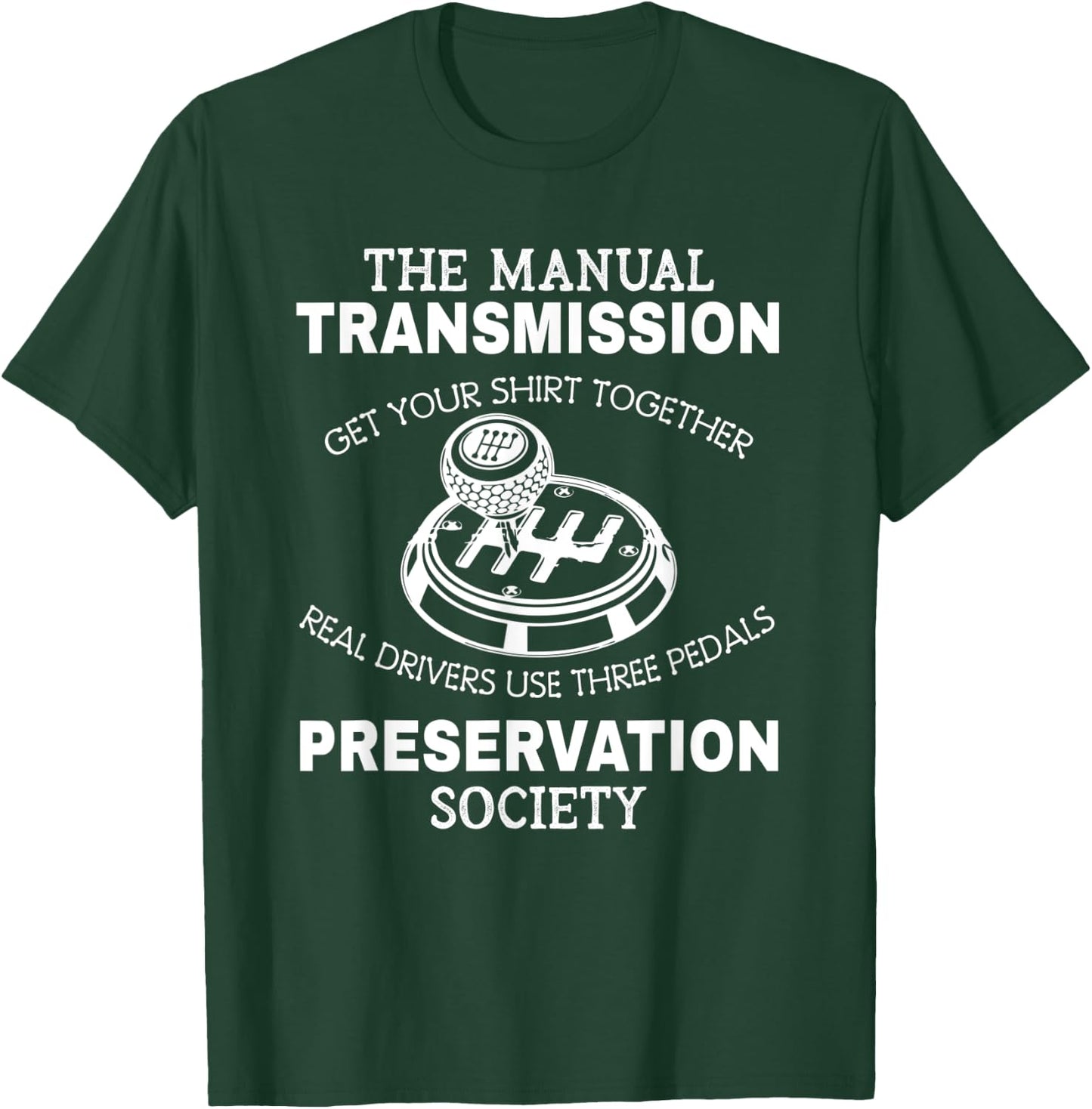 Manual Transmission Preservation Society Driving Driver T-Shirt - T-Shirt | Forest
