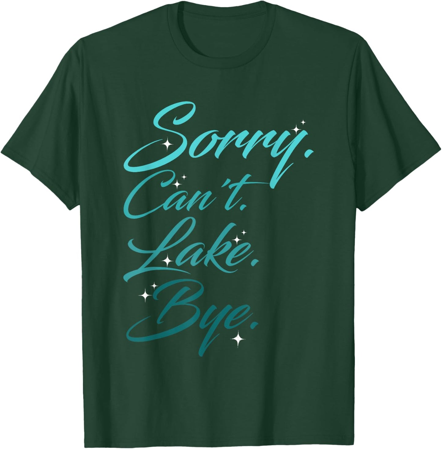 Funny Lake Design, Sorry. Can't. Lake. Bye. T-Shirt - T-Shirt | Forest