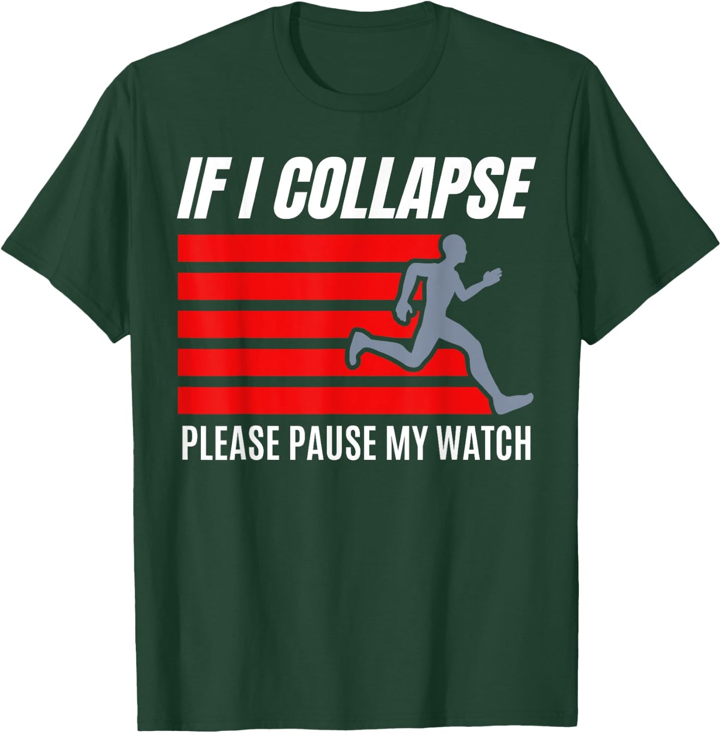 If I Collapse Pause My Watch Ultra Marathon Funny Running T-Shirt - T-Shirt | Forest