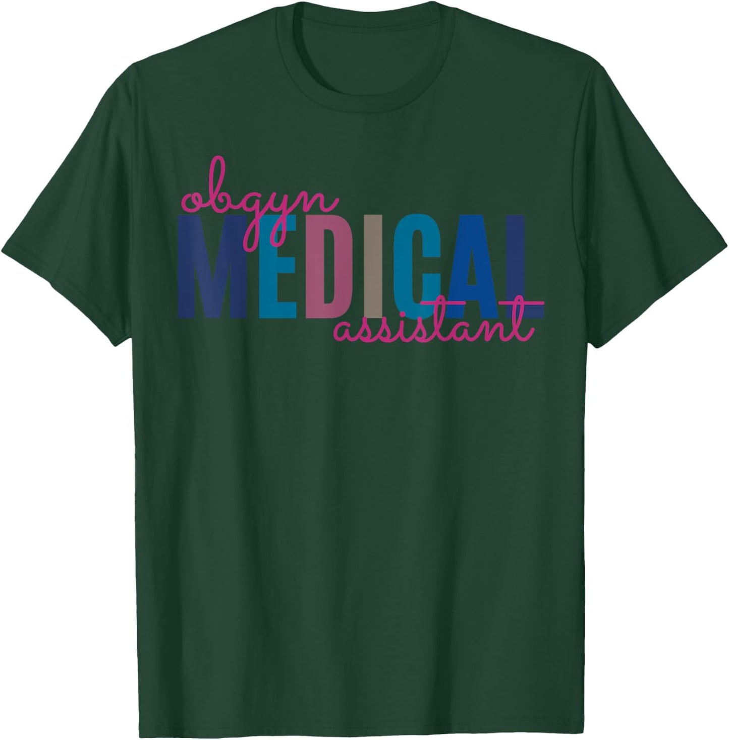 Obgyn Medical Assistant Obstetrics Nurse Funny Gynecology T-Shirt - T-Shirt | Forest