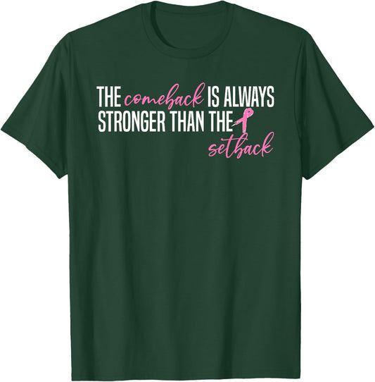 Pink Breast Cancer The Comeback Is Always Stronger Than The T-Shirt - T-Shirt | Forest