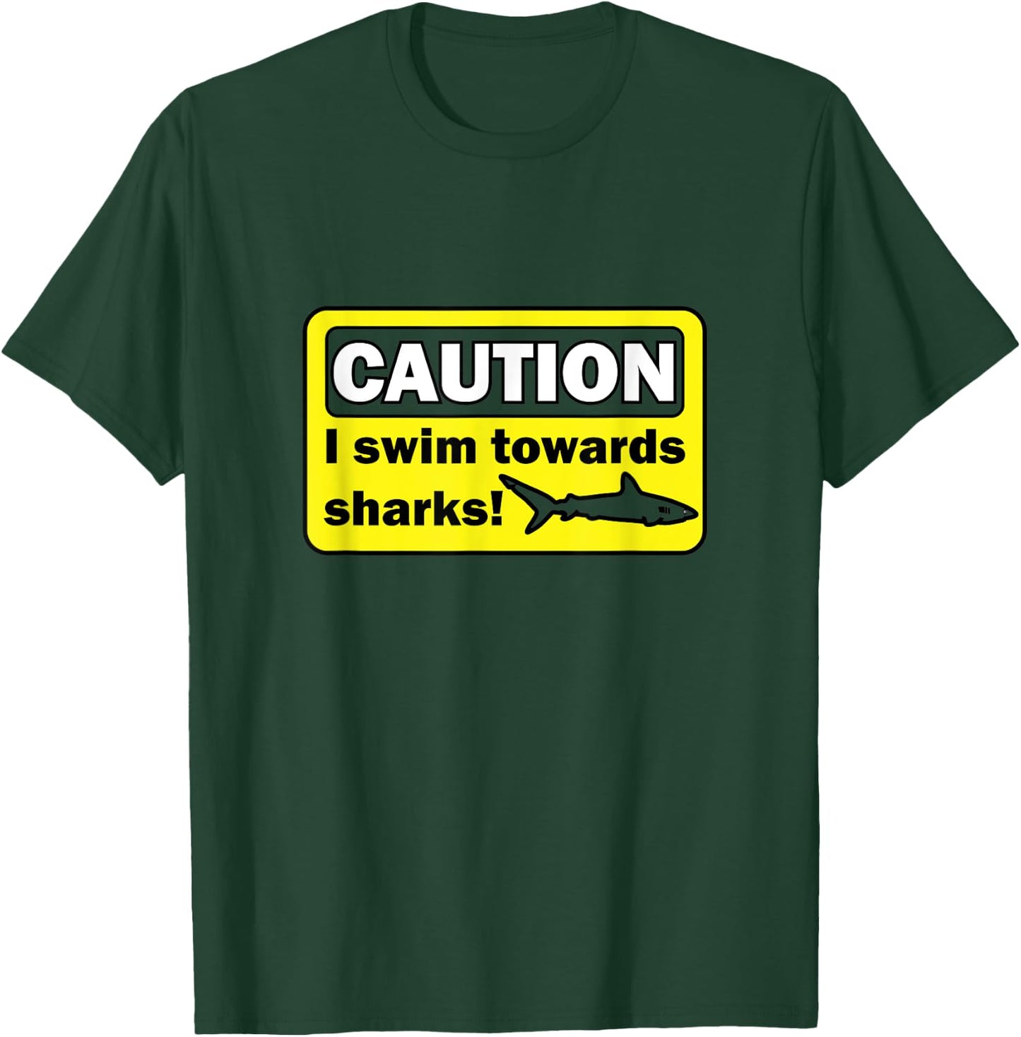 Caution I swim towards sharks T-Shirt - T-Shirt | Forest