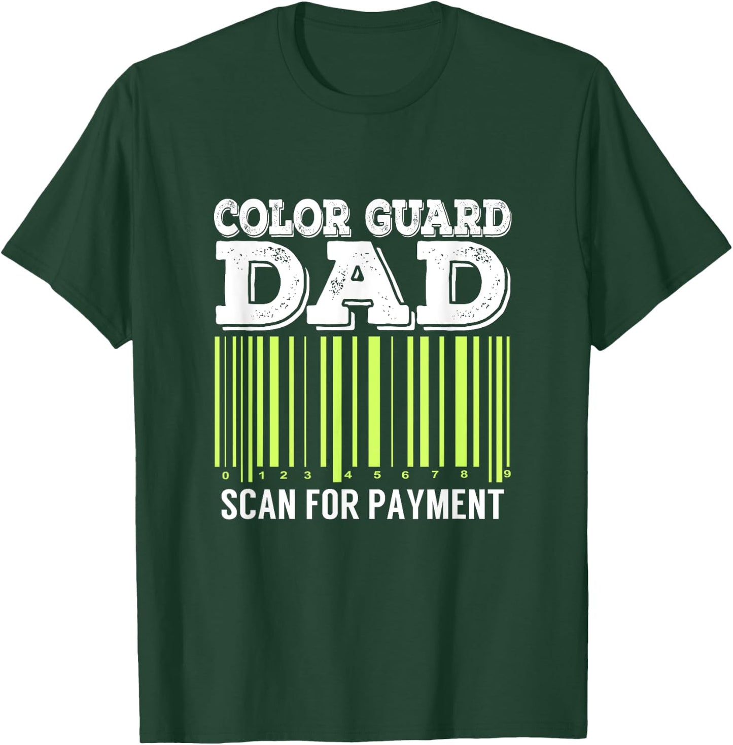 Color Guard Dad Scan For Payment Flag Dance Gift T-Shirt - T-Shirt | Forest