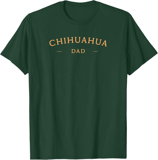 Classic Chihuahua Dad, Chihuahua Dog Dad T-Shirt - T-Shirt | Forest