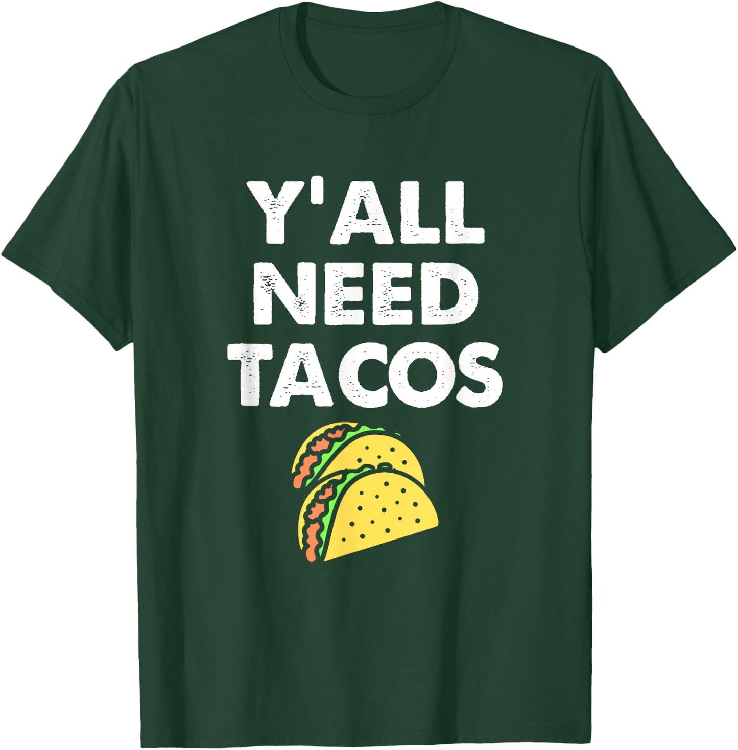 Funny Y'all Need Tacos Design For Taco Trucks on Tuesday T-Shirt - T-Shirt | Forest