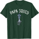 Papa Squid - Dad Father Octopus Tentacles Cephalopod T-Shirt - T-Shirt | Forest