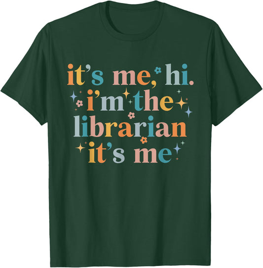 It's Me Hi I'm The Librarian It's Me Funny Reading Book T-Shirt - T-Shirt | Forest