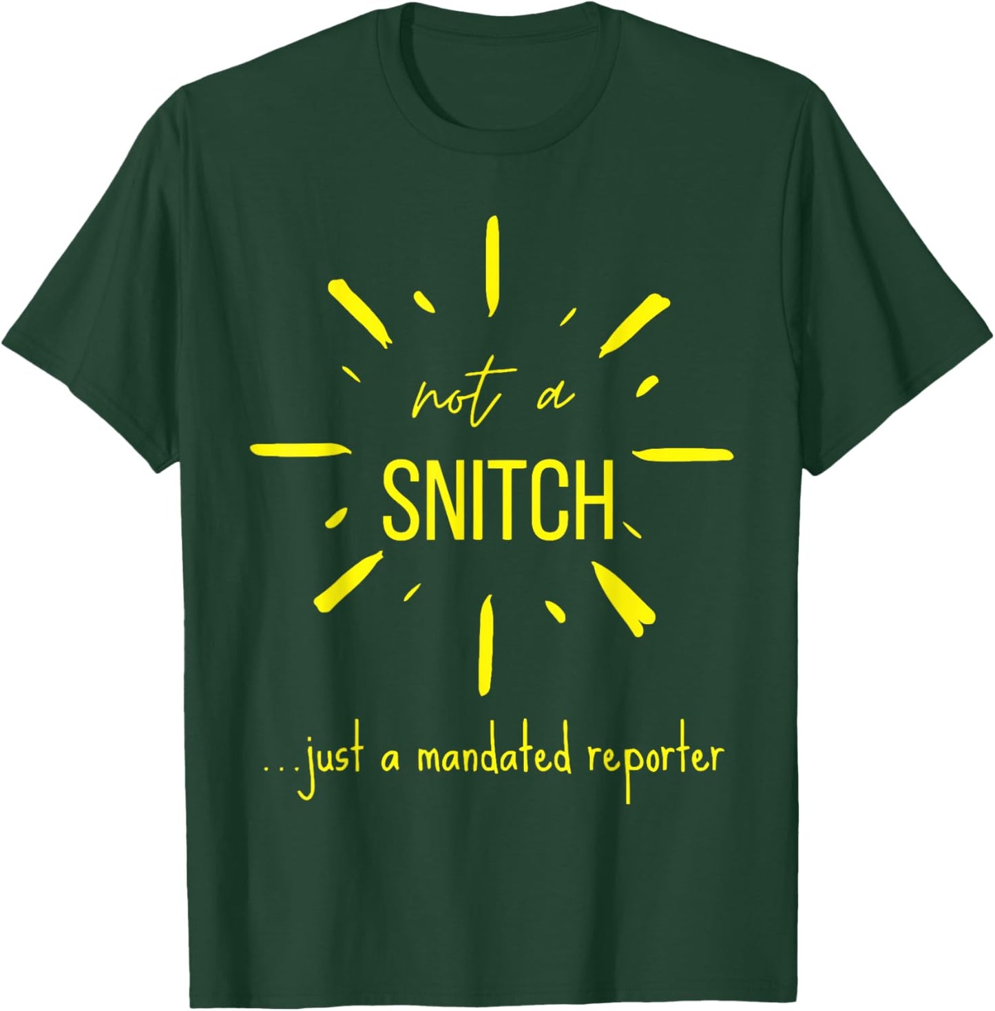 Not A Snitch Just A Mandated Reporter T-Shirt - T-Shirt | Forest