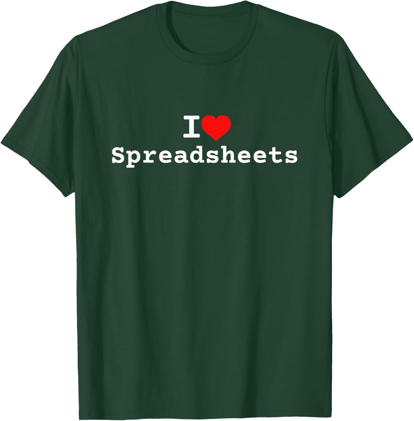 I Love Spreadsheets T-Shirt - T-Shirt | Forest