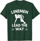 Football Linemen Lead The Way for Lineman on the Field T-Shirt - T-Shirt | Forest