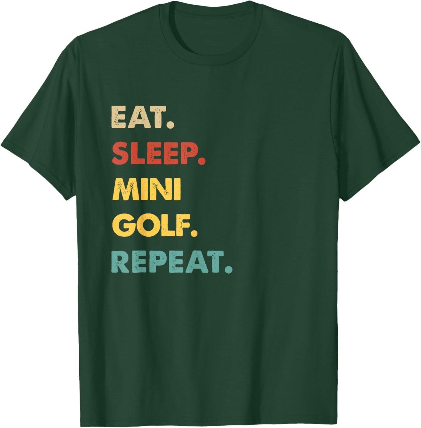 Eat Sleep Mini-Golf Repeat Funny Mini-Golf Lover T-Shirt - T-Shirt | Forest