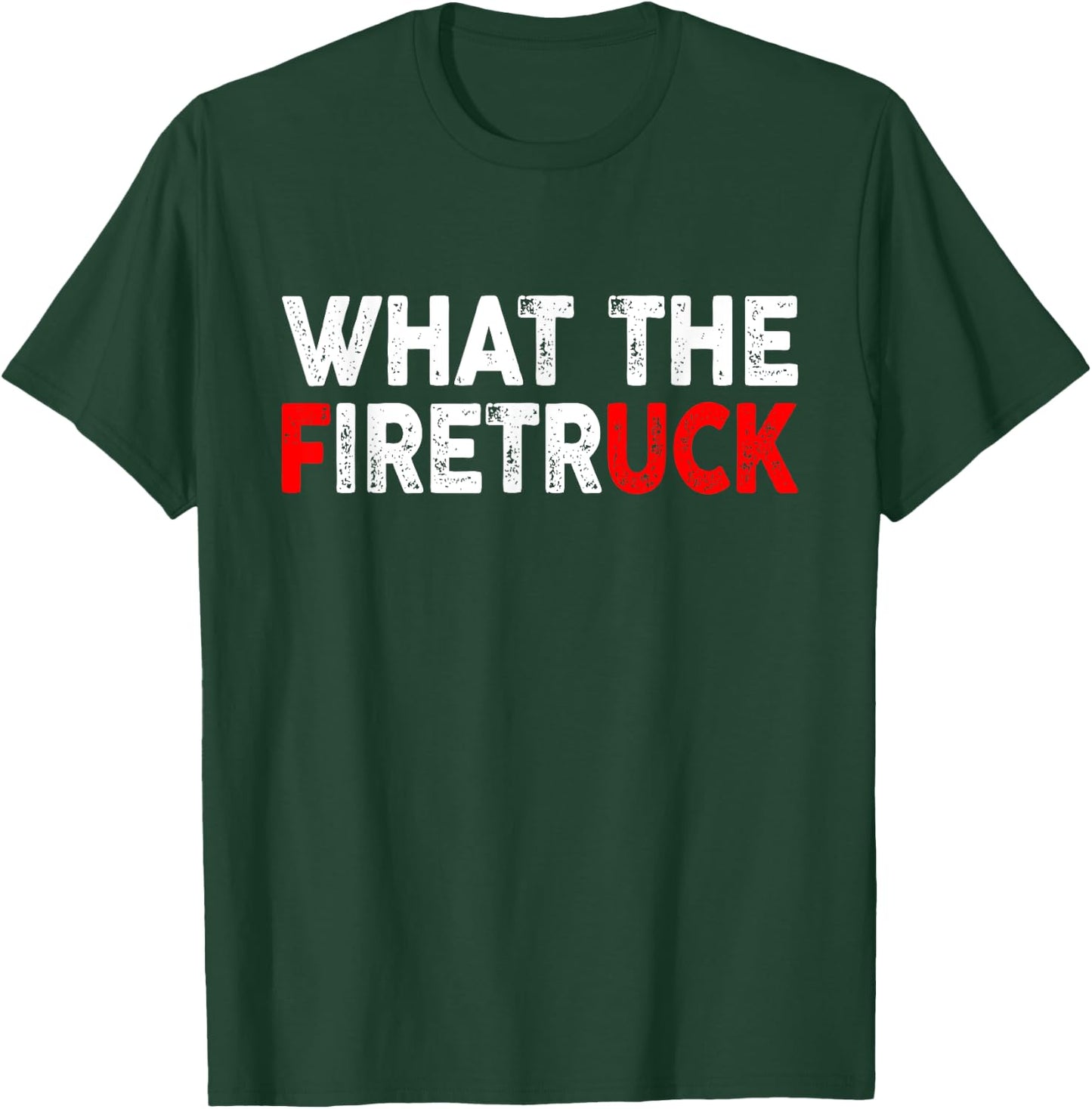 What The Fire Trucks Funny Fireman Firefighter Men Women T-Shirt - T-Shirt | Forest