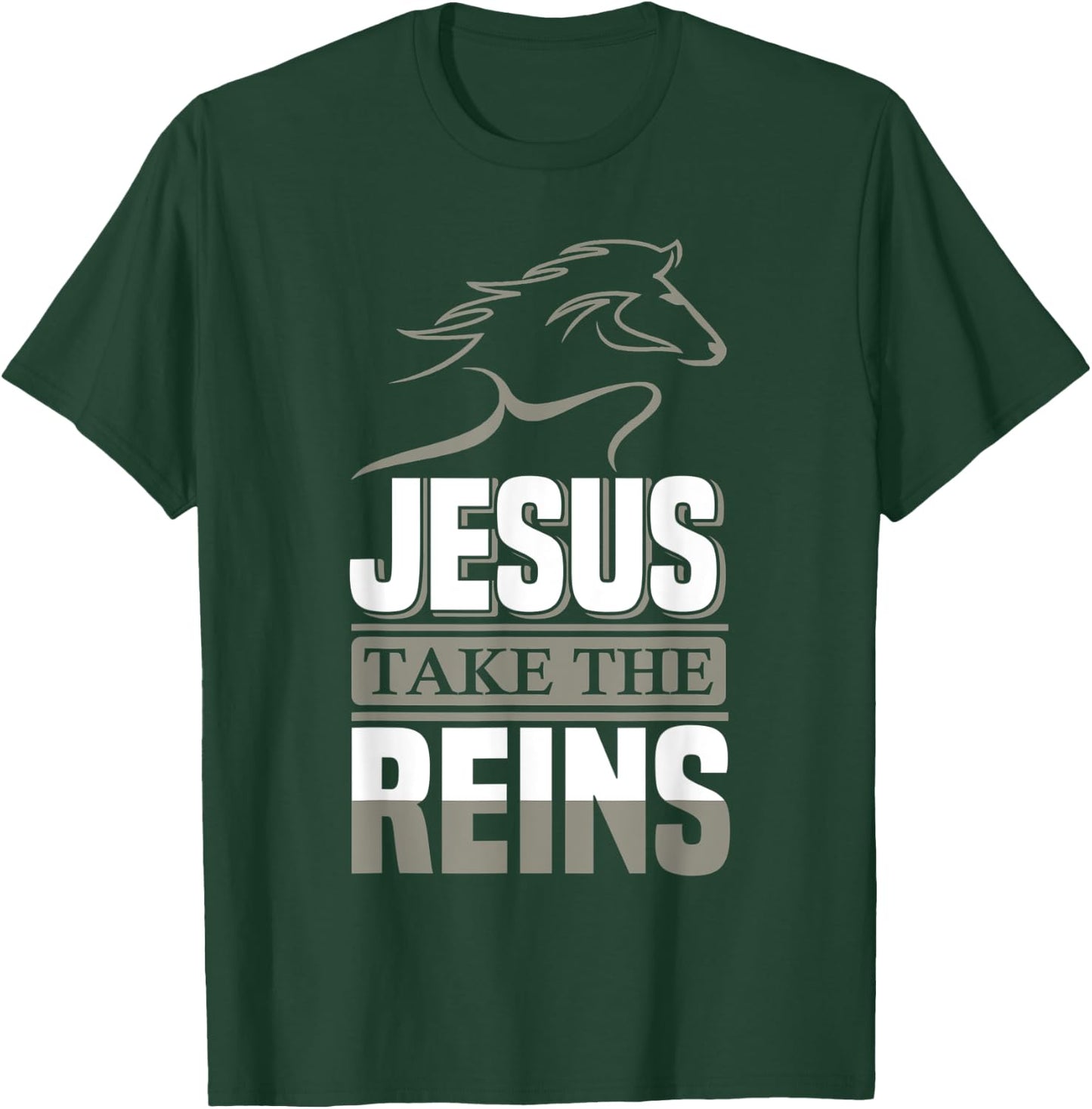 Jesus Take The Reins Christian Faith T-Shirt - T-Shirt | Forest
