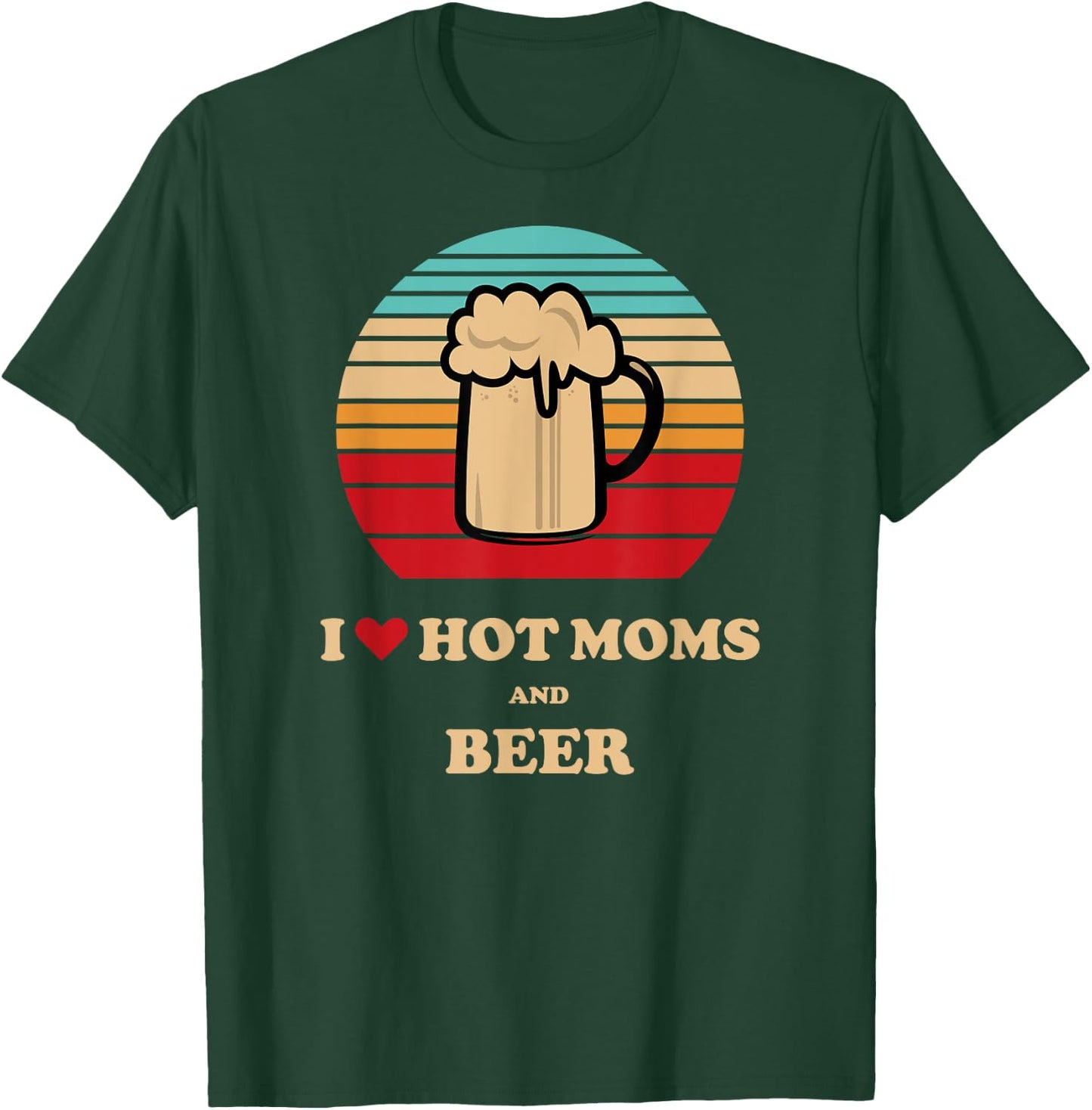 I Heart Hot Milf - I Love Hot Moms Beer Drinking T-Shirt - T-Shirt | Forest