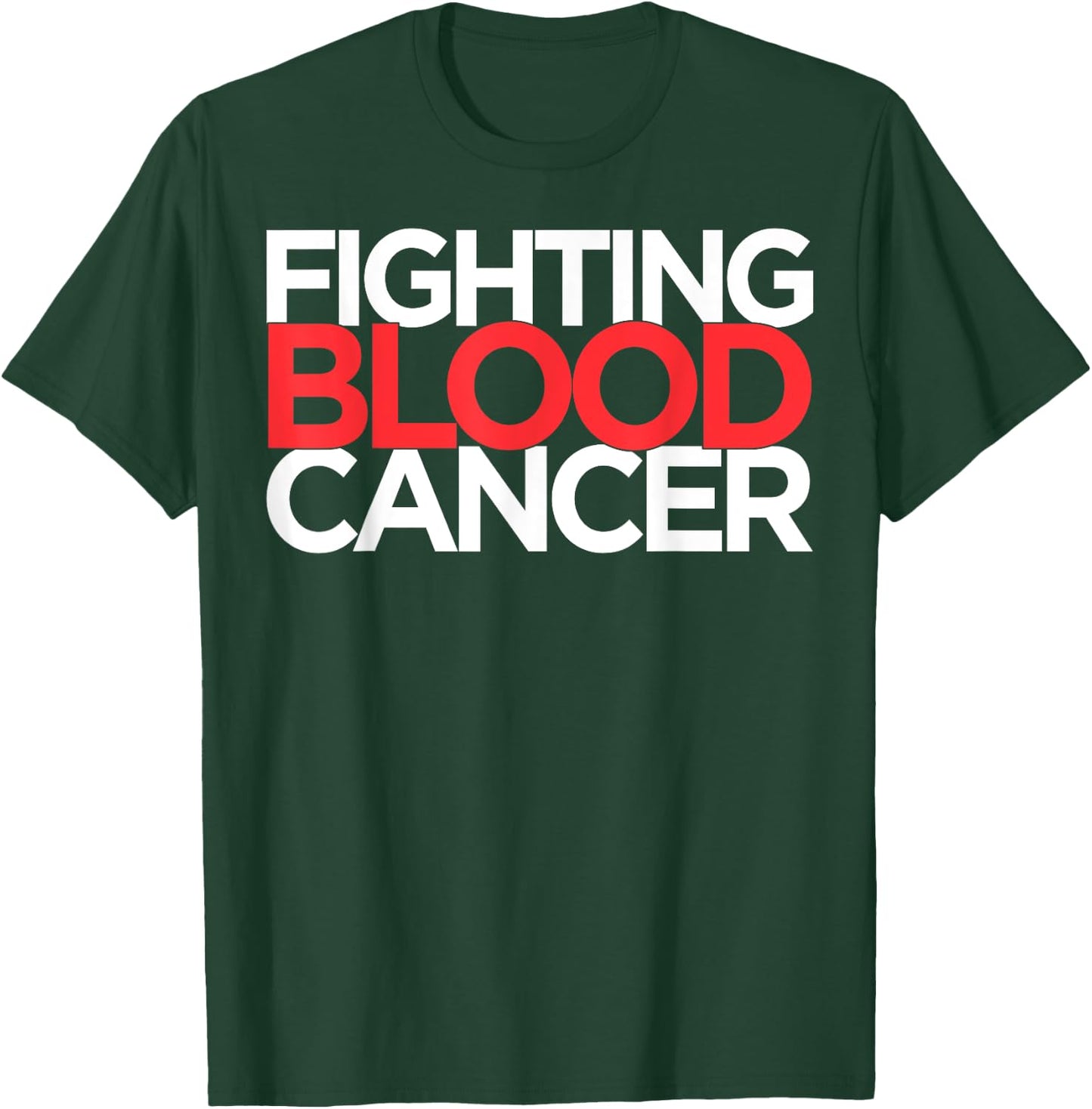 Fighting Blood Cancer T-Shirt - T-Shirt | Forest