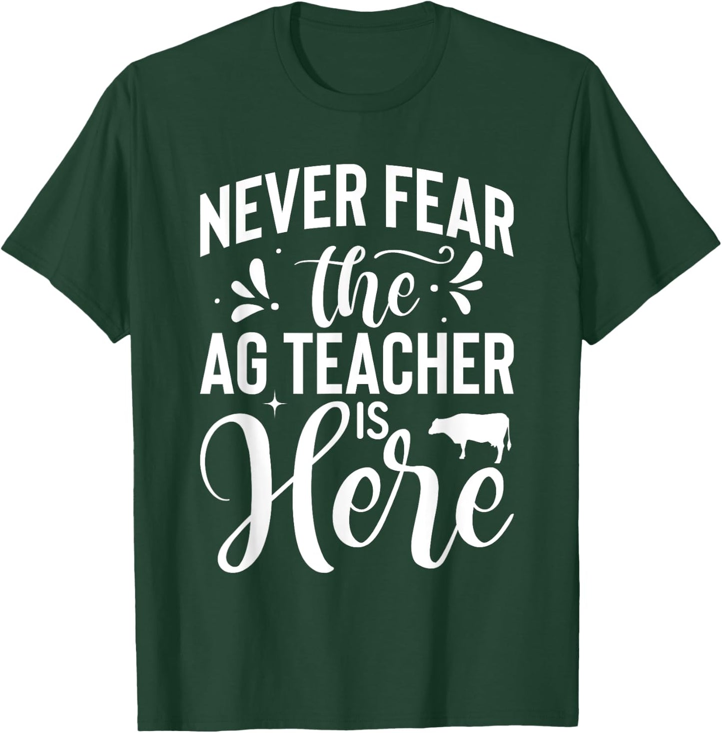 Never Fear the Ag Teacher is Here Agriculture Teacher T-Shirt - T-Shirt | Forest