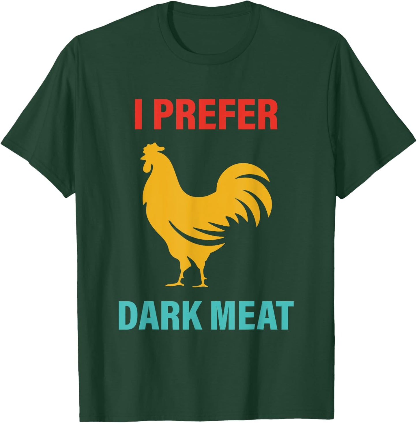 I Prefer Dark Meat Chicken Vintage T-Shirt - T-Shirt | Forest
