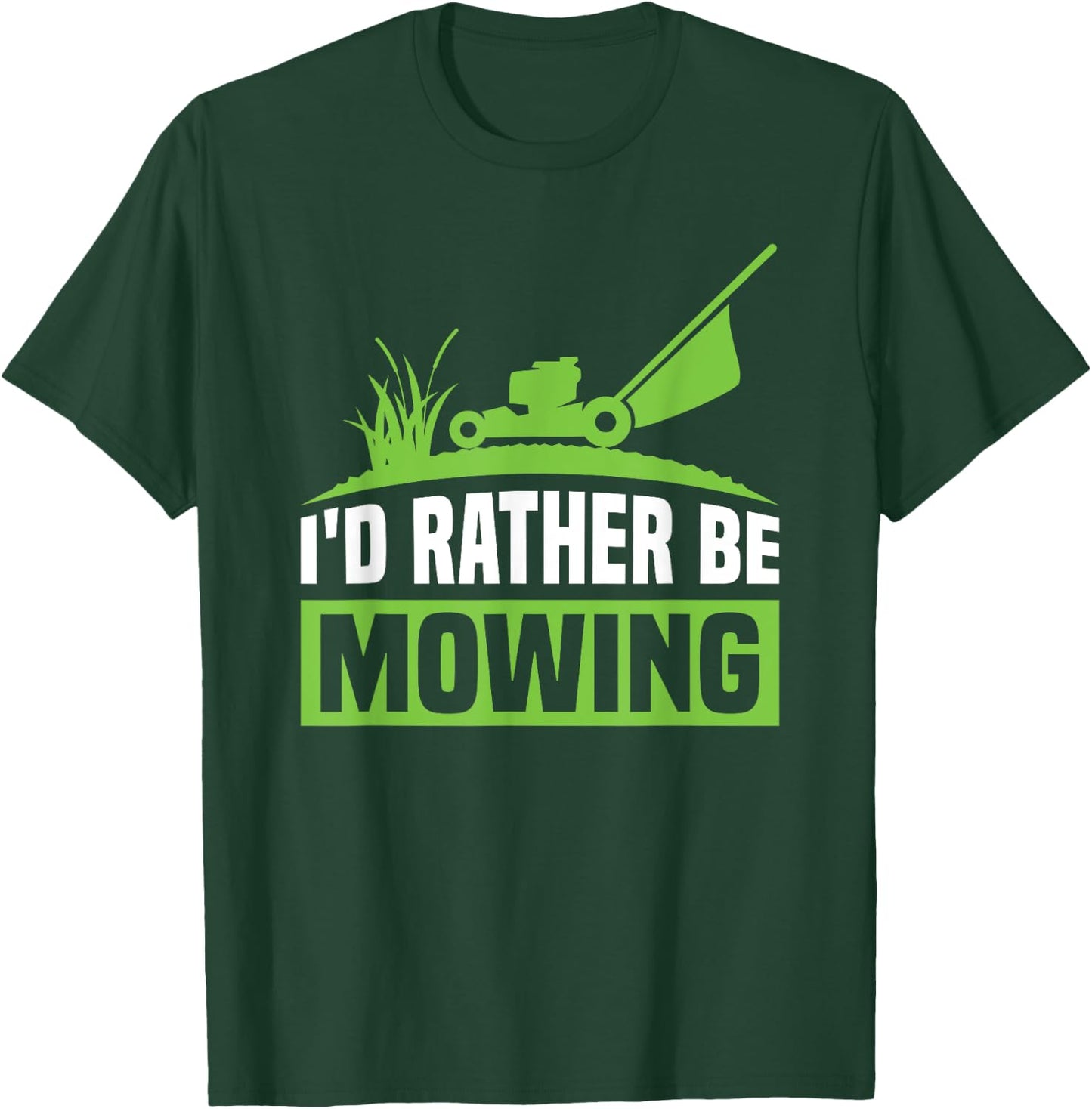 Funny Lawn Mowers I'd Rather Be Mowing T-Shirt - T-Shirt | Forest