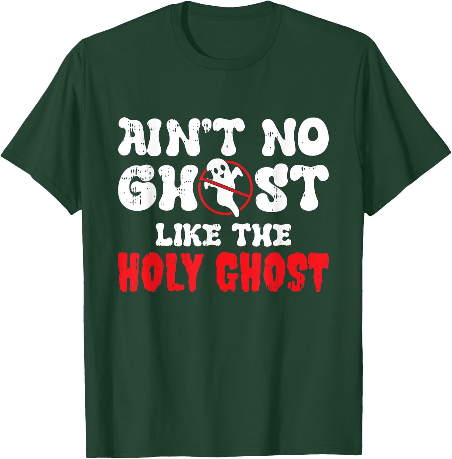 Aint No Ghost Like The Holy Ghost Halloween Christian T-Shirt - T-Shirt | Forest