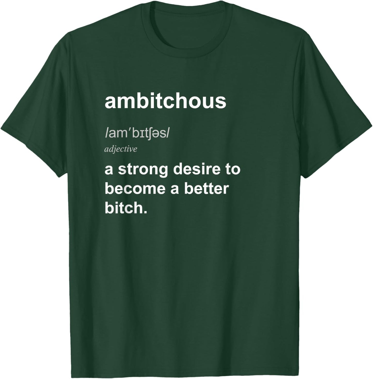 Funny Bitchy Ambitchous Bitch Adult Humour T-Shirt - T-Shirt | Forest