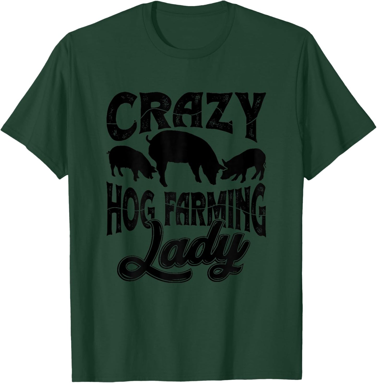 Crazy Hog Farming Lady Farm Animals Hog Farmer T-Shirt - T-Shirt | Forest