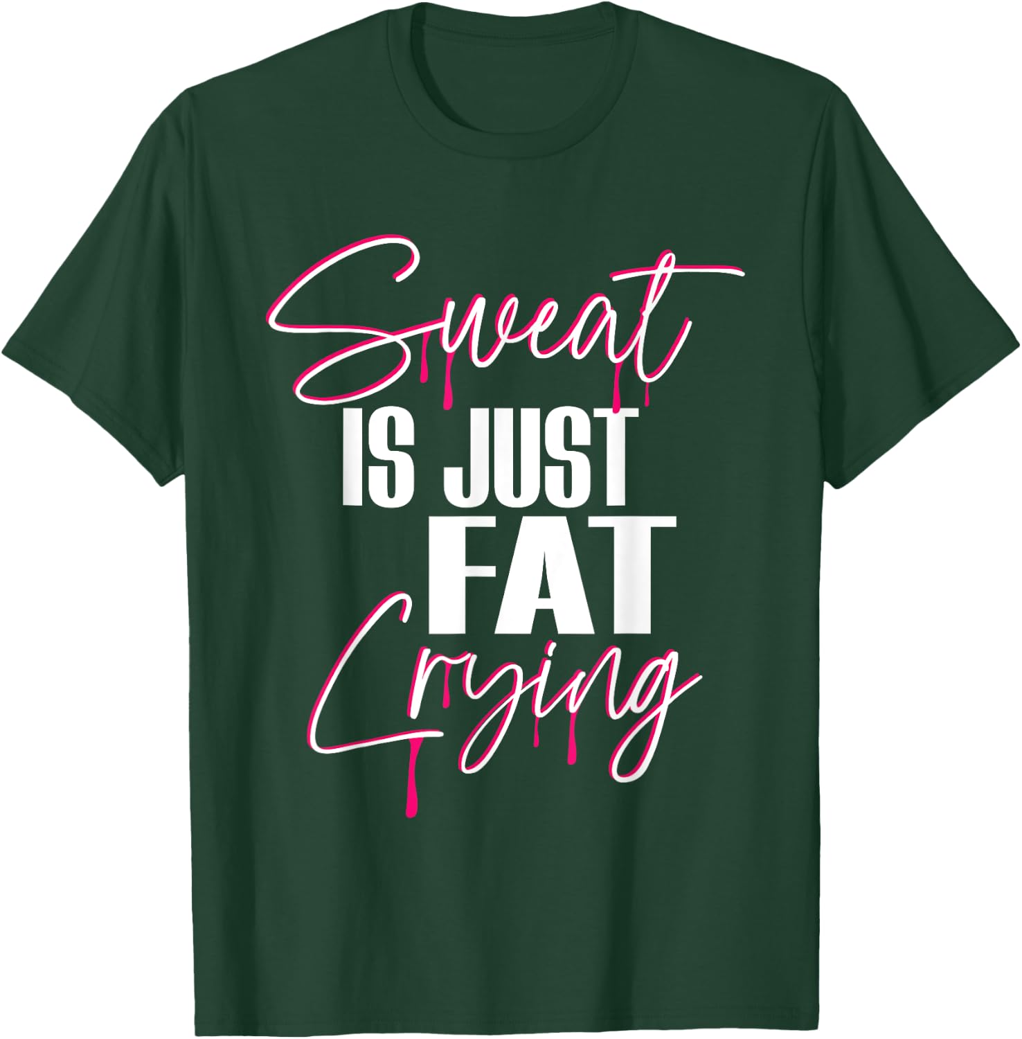 "Sweat Is Just Fat Crying" Funny Workout Gym T-Shirt - T-Shirt | Forest