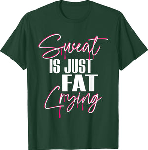 "Sweat Is Just Fat Crying" Funny Workout Gym T-Shirt - T-Shirt | Forest