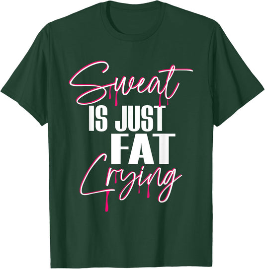 "Sweat Is Just Fat Crying" Funny Workout Gym T-Shirt - T-Shirt | Forest