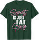 "Sweat Is Just Fat Crying" Funny Workout Gym T-Shirt - T-Shirt | Forest