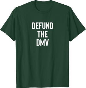 Defund the DMV Department of Motor Vehicles Politics T-Shirt - T-Shirt | Forest