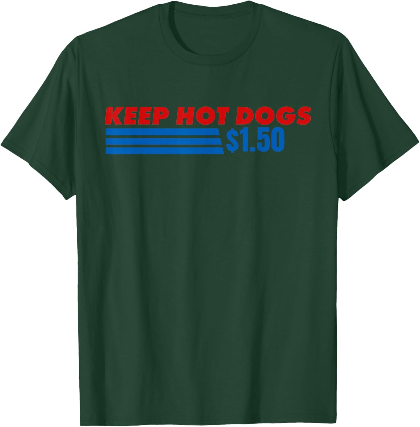Keep Hot Dogs at 1.50 Dollars Funny 4th of July T-Shirt - T-Shirt | Forest