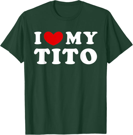 I Love My Tito, I Love My Tito T-Shirt - T-Shirt | Forest