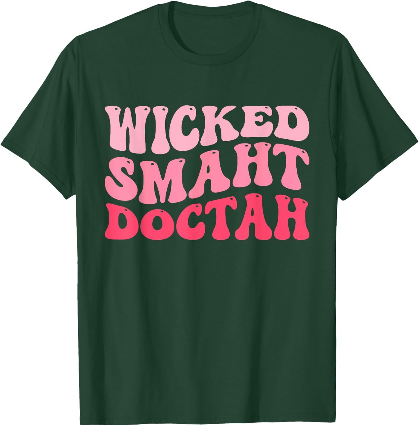 Wicked Smaht Doctah Funny Doctor Graduation Groovy Pink T-Shirt - T-Shirt | Forest