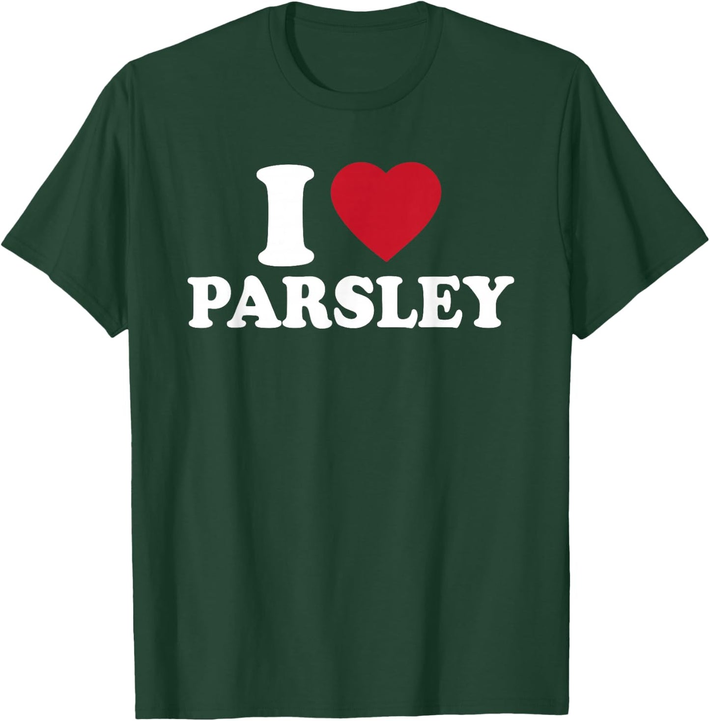 I Love Parsley Outfit Garden Herbs Lover T-Shirt - T-Shirt | Forest