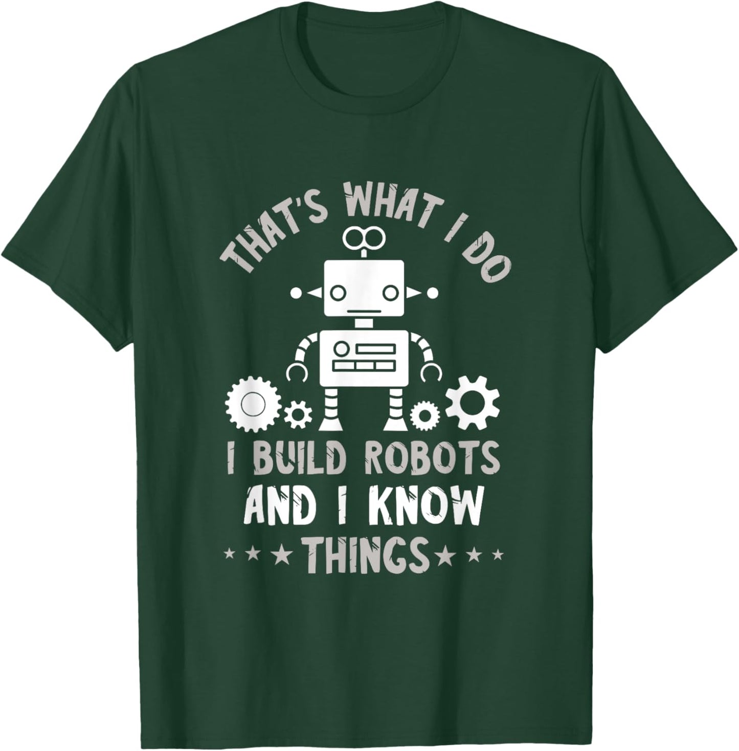Robotic Engineering That's What I Do Roboticist Robotics T-Shirt - T-Shirt | Forest